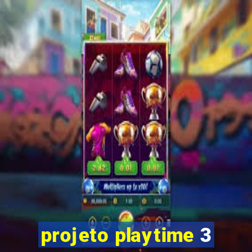 projeto playtime 3